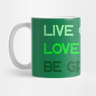 Live Green Love Green Be Green Mug